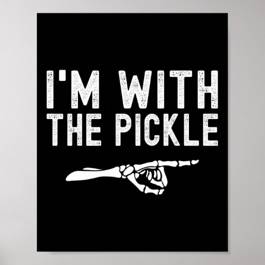 Ich bin mit dem Pickle Funny Halloween Pickle Skel Poster (Vorne)