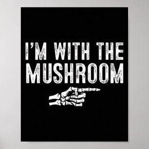 Ich bin mit dem Pilz Einfaches Kostüm Halloween Pa Poster