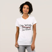 Ich bin mit dem Stupid T-Shirt (Vorne ganz)
