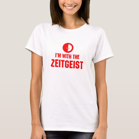 Ich bin mit dem ZEITGEIST T-Shirt (Vorderseite)