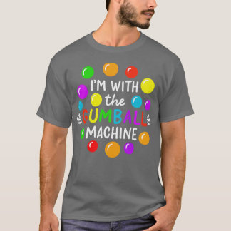 Ich bin mit der Gumball-Maschine T-Shirt