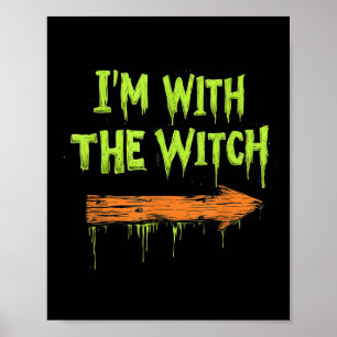 Ich bin mit der Hexe Lustiges Halloween Paar Poster