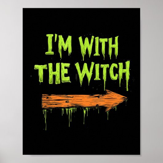 Ich bin mit der Hexe Lustiges Halloween Paar  Poster (Vorne)