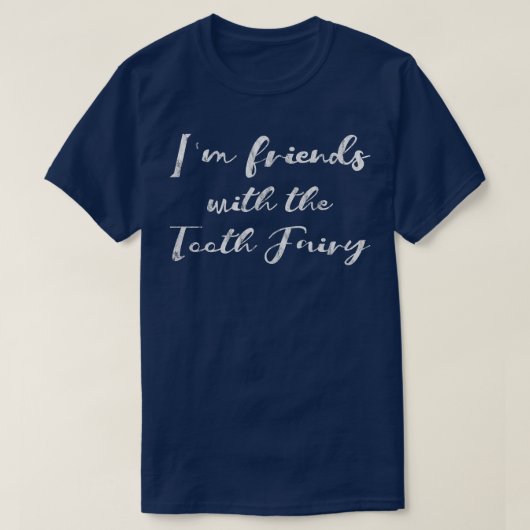 Ich bin mit der Zahnfee befreundet — T-Shirt (Design vorne)