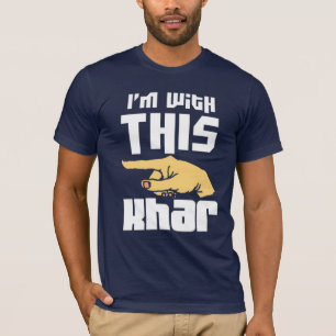 Ich bin mit diesem Khar T-Shirt