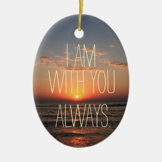 Ich bin mit dir immer Bibelverse Keramik Ornament (Vorne)