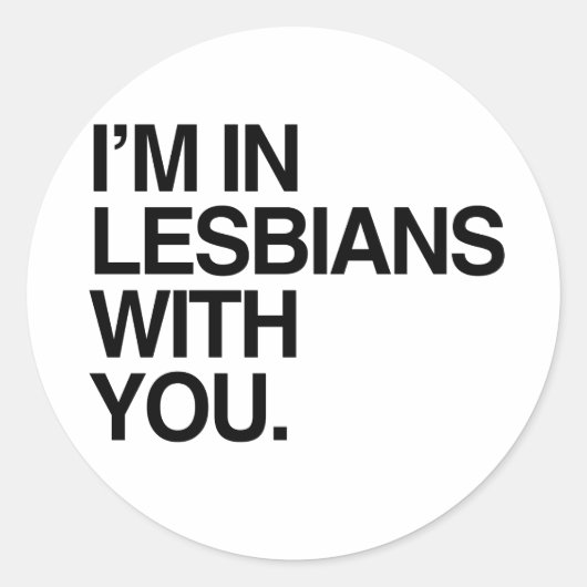 ICH BIN MIT DIR IN LESBIANEN -.png Runder Aufkleber (Vorderseite)