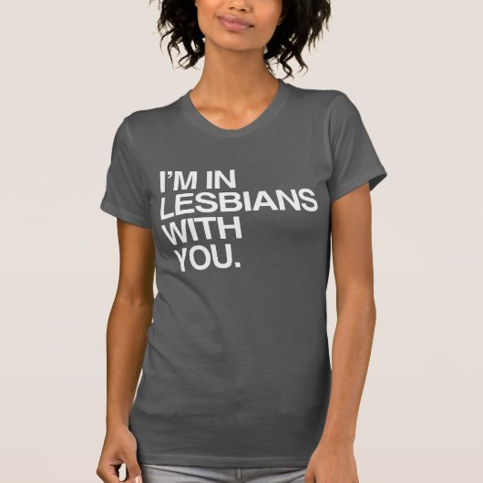 ICH BIN MIT DIR IN LESBIANEN T-Shirt (Vorderseite)