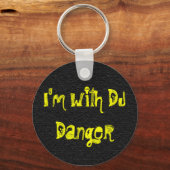 Ich bin mit DJ Danger Schlüsselanhänger (Vorderseite)