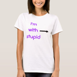 Ich bin mit dummem T-Shirt