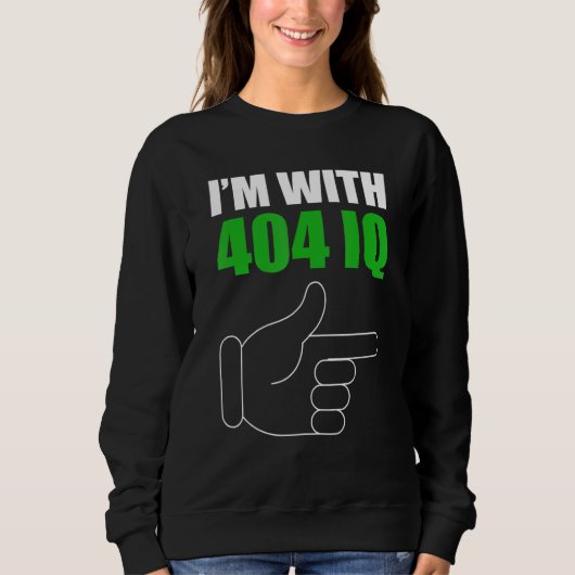 Ich bin mit Dummkopf 404 Fehler Programmierer Kod Sweatshirt (Vorderseite)