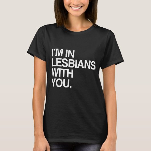 ICH BIN MIT IHNEN IN LESBIANEN - WEISS -.png T-Shirt (Vorderseite)
