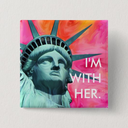 Ich bin mit ihr - Dame Liberty - Freiheitsstatue Button (Vorderseite)