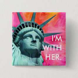 Ich bin mit ihr - Dame Liberty - Freiheitsstatue Button
