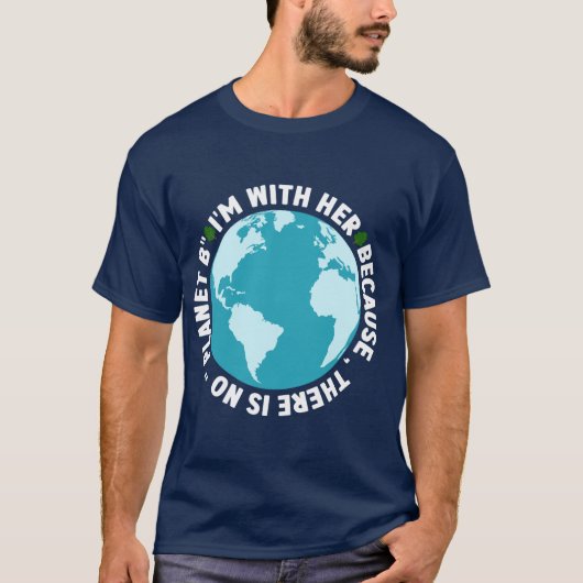 Ich bin mit ihr zusammen - es gibt keinen Planeten T-Shirt (Vorderseite)