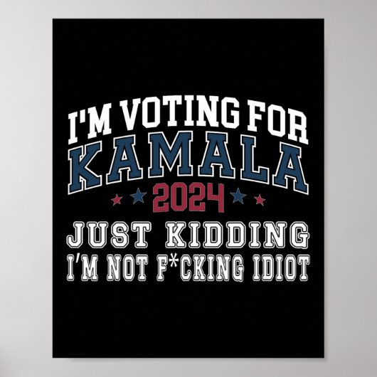 Ich bin mit Kamala einfach kidding nicht Idiot Ret Poster (Vorne)
