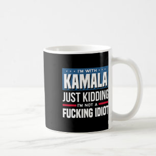 Ich bin mit Kamala, ich kidde mich einfach nicht e Kaffeetasse
