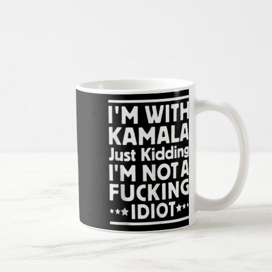 Ich bin mit Kamala, ich kidde mich einfach nicht m Kaffeetasse (Rechts)