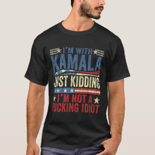 Ich bin mit Kamala, ich kidde mich einfach nicht m T-Shirt