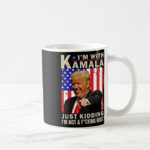 Ich bin mit Kamala. Nur ein Scherz, ich bin kein F Kaffeetasse