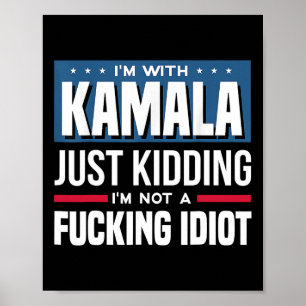 Ich bin mit Kamala, nur im Scherz, ich bin kein Id Poster