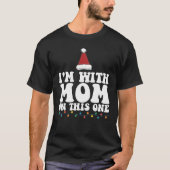 Ich bin mit Mama auf dieser Weihnachtsfamilie, die T-Shirt (Vorderseite)