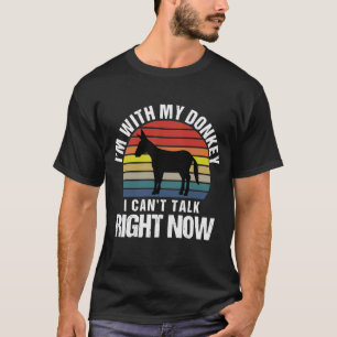 Ich bin mit meinem Esel, ich kann jetzt nicht mit  T-Shirt