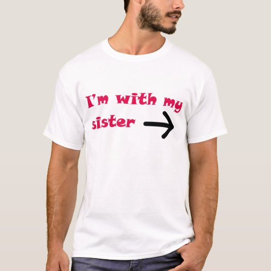 Ich bin mit meinem Schwester-Pfeil-Recht T-Shirt (Vorderseite)