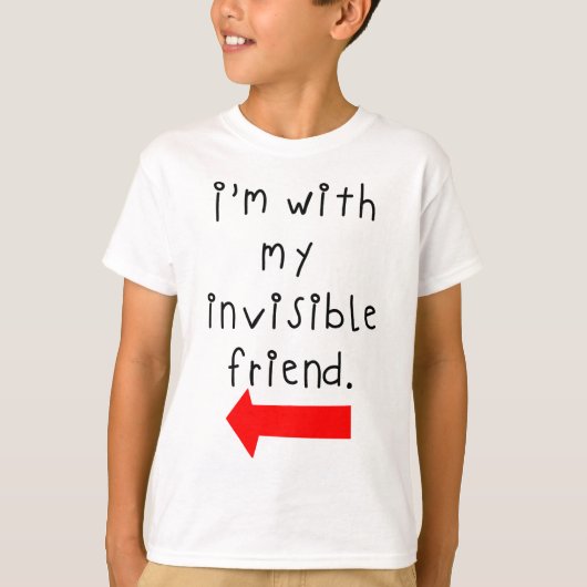 Ich bin mit meinem unsichtbaren Freund zusammen T-Shirt (Vorderseite)