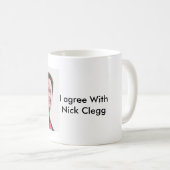 Ich bin mit Nick Clegg Tasse einverstanden (VorderseiteRechts)