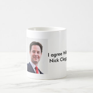 Ich bin mit Nick Clegg Tasse einverstanden