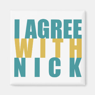 Ich bin mit Nick einverstanden Magnet
