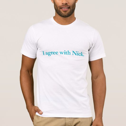 Ich bin mit Nick einverstanden T-Shirt (Vorderseite)