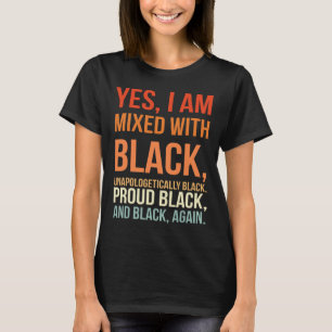 Ich bin mit schwarz - stolz auf die schwarze Gesch T-Shirt