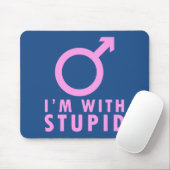 Ich bin mit Stupid - Funny Feminism Männchen Symbo Mousepad (Mit Mouse)