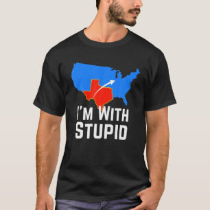 Ich bin mit Stupid Ich Liebe Texas für Texans Tex T-Shirt