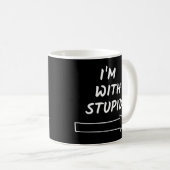ICH BIN MIT STUPID KAFFEETASSE (VorderseiteRechts)