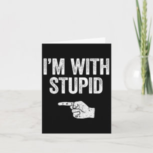 Ich bin mit stupidem Shirt lustige Männer Frauen K Karte
