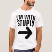 ICH BIN MIT STUPIDEN Funny T - Shirt (Vorderseite)