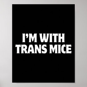 Ich bin mit Trans-Mäusen Trump Meme Lustige transg Poster