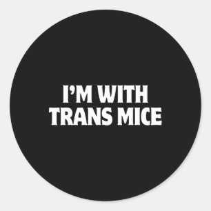 Ich bin mit Trans Mäusen Trump Meme Lustige Transg Runder Aufkleber