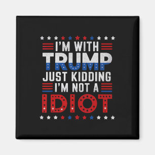Ich bin mit Trump nur dabei, mich nicht als Idiot Magnet