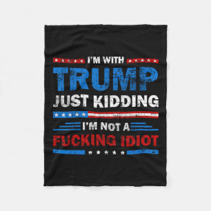 Ich bin mit Trump, nur im Scherz, ich bin kein Idi Fleecedecke