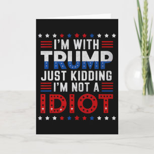 Ich bin mit Trump, nur im Scherz, ich bin kein Idi Karte