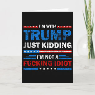 Ich bin mit Trump, nur im Scherz, ich bin kein Idi Karte