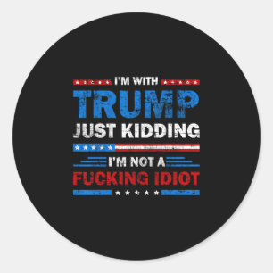 Ich bin mit Trump. Nur im Scherz, ich bin kein Idi Runder Aufkleber