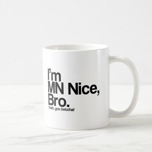 Ich bin MN Nice Bro Yeah You Betcha Funny Coffee T Kaffeetasse (Rechts)