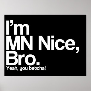 Ich bin MN Nice Bro Yeah You Betcha Funny Poster