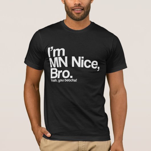 Ich bin MN Nice Bro Yeah You Betcha Funny T - Shir T-Shirt (Vorderseite)