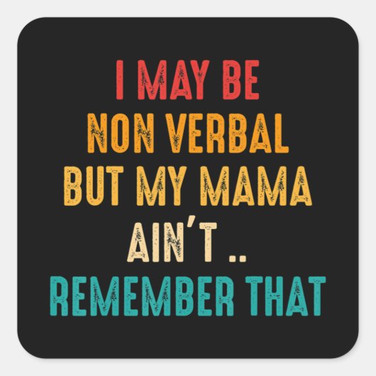 Ich bin möglicherweise nicht verbal-nonverbaler Au Quadratischer Aufkleber (Vorderseite)